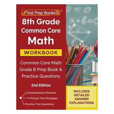 "8th Grade Common Core Math Workbook: Common Core Math Grade 8 Prep Book and Practice Questions 