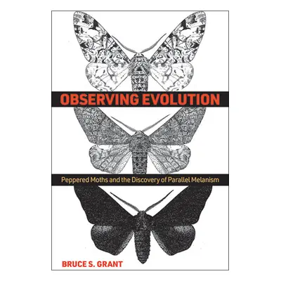 "Observing Evolution: Peppered Moths and the Discovery of Parallel Melanism" - "" ("Grant Bruce 