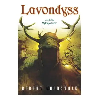 "Lavondyss: Journey to an Unknown Region" - "" ("Holdstock Robert")(Paperback)