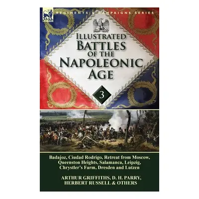 "Illustrated Battles of the Napoleonic Age-Volume 3: Badajoz, Canadians in the War of 1812, Ciud