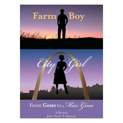 "Farm Boy, City Girl: From Gene to Miss Gina" - "" ("Bonnicksen Tamara Dawson")(Paperback)