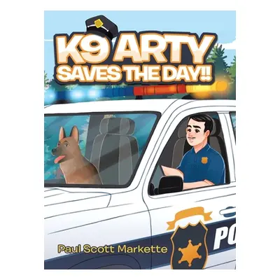 "K9 Arty Saves The Day!!" - "" ("Markette Paul Scott")(Pevná vazba)