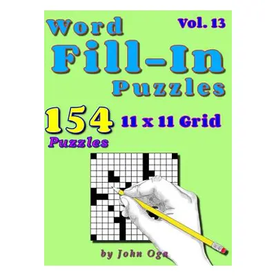 "Word Fill-In Puzzles: Fill In Puzzle Book, 154 Puzzles: Vol. 13" - "" ("Oga John")(Paperback)