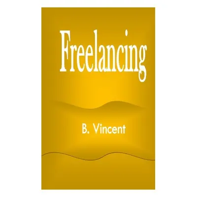 "Freelancing" - "" ("Vincent B.")(Paperback)