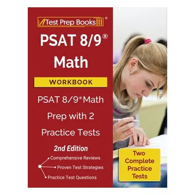 "PSAT 8/9 Math Workbook: PSAT 8/9 Math Prep with 2 Practice Tests [2nd Edition]" - "" ("Test Pre