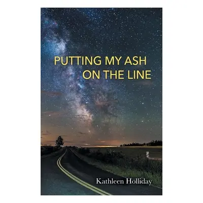 "Putting My Ash on the Line" - "" ("Holliday Kathleen")(Paperback)