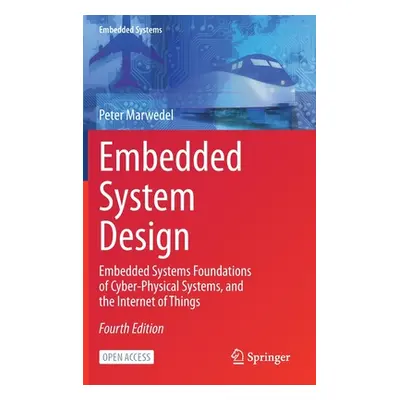 "Embedded System Design: Embedded Systems Foundations of Cyber-Physical Systems, and the Interne