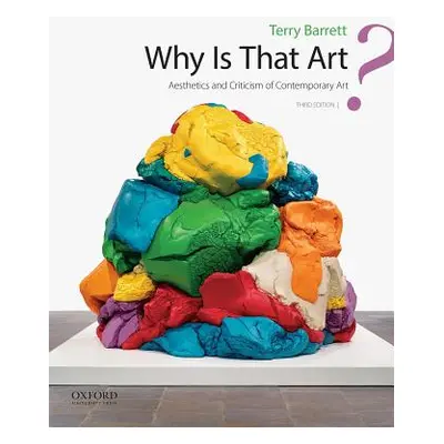 "Why Is That Art?: Aesthetics and Criticism of Contemporary Art" - "" ("Barrett Terry")(Paperbac