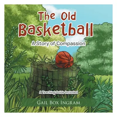 "The Old Basketball: A Story of Compassion" - "" ("Ingram Gail Box")(Paperback)