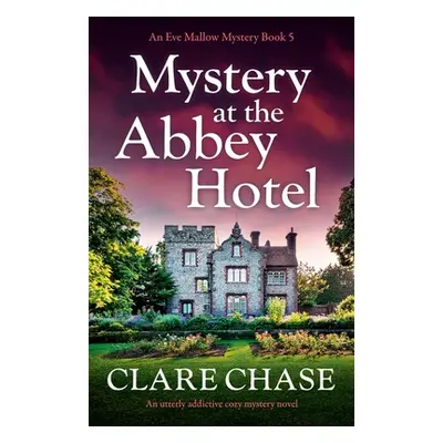 "Mystery at the Abbey Hotel: An utterly addictive cozy mystery novel" - "" ("Chase Clare")(Paper