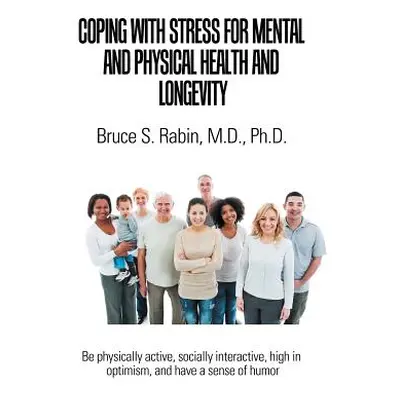 "Coping with Stress for Mental and Physical Health and Longevity" - "" ("Rabin Bruce S.")(Paperb