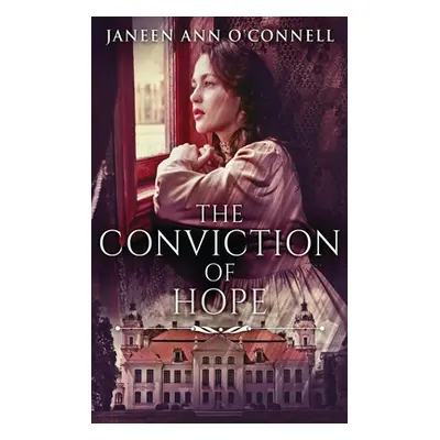 "The Conviction Of Hope: The Prequel To No Room For Regret" - "" ("O'Connell Janeen Ann")(Pevná 