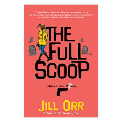 "The Full Scoop: A Riley Ellison Mystery" - "" ("Orr Jill")(Pevná vazba)