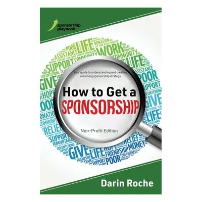 "How to Get a Sponsorship: Non-Profit Edition" - "" ("Roche Darin")(Paperback)