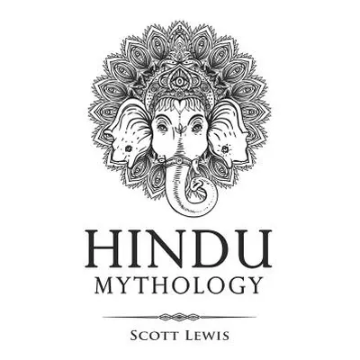 "Hindu Mythology: Classic Stories of Hindu Myths, Gods, Goddesses, Heroes and Monsters" - "" ("L