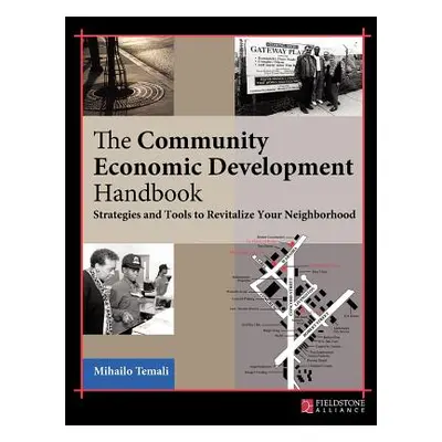 "The Community Economic Development Handbook: Strategies and Tools to Revitalize Your Neighborho