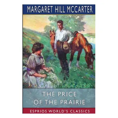 "The Price of the Prairie (Esprios Classics)" - "" ("McCarter Margaret Hill")(Paperback)