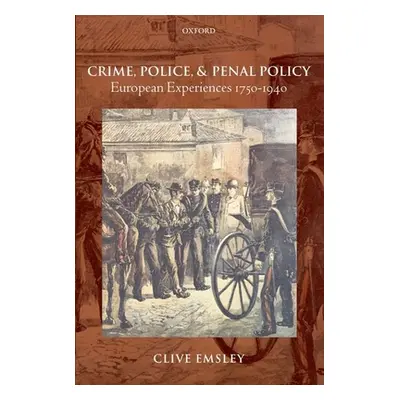 "Crime, Police, and Penal Policy: European Experiences 1750-1940" - "" ("Emsley Clive")(Paperbac