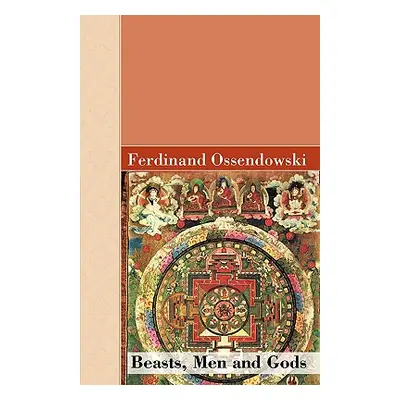 "Beasts, Men and Gods" - "" ("Ossendowski Ferdinand")(Pevná vazba)