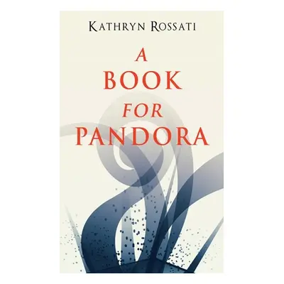 "A Book For Pandora" - "" ("Rossati Kathryn")(Paperback)