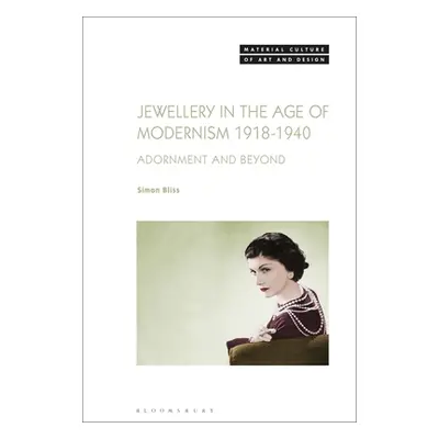 "Jewellery in the Age of Modernism 1918-1940: Adornment and Beyond" - "" ("Bliss Simon")(Paperba