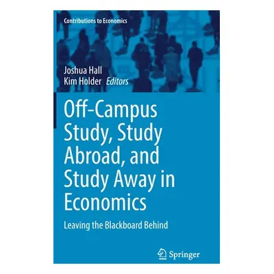 "Off-Campus Study, Study Abroad, and Study Away in Economics: Leaving the Blackboard Behind" - "