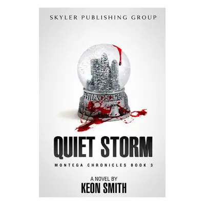 "Quiet Storm: Montega Chronicles Book 3" - "" ("Smith Keon")(Paperback)