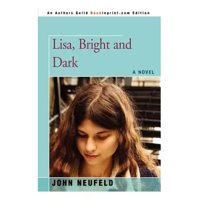 "Lisa, Bright and Dark" - "" ("Neufeld John")(Paperback)