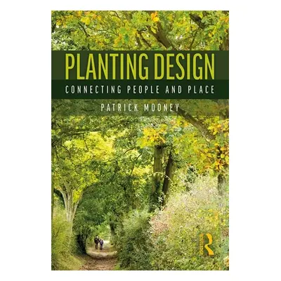 "Planting Design: Connecting People and Place" - "" ("Mooney Patrick")(Paperback)