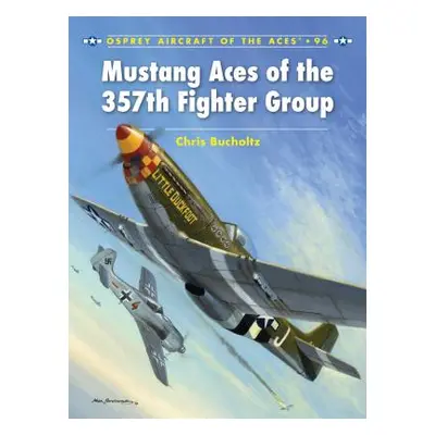 "Mustang Aces of the 357th Fighter Group" - "" ("Bucholtz Chris")(Paperback)