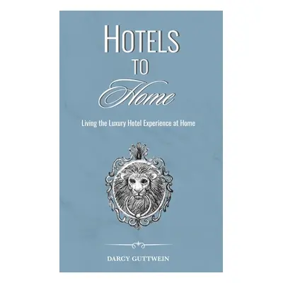 "Hotels to Home" - "" ("Guttwein Darcy")(Paperback)