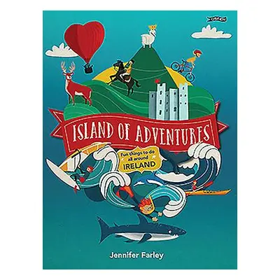 "Island of Adventures: Fun Things to Do All Around Ireland" - "" ("Farley Jennifer")(Pevná vazba