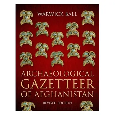 "Archaeological Gazetteer of Afghanistan: Revised Edition" - "" ("Ball Warwick")(Pevná vazba)