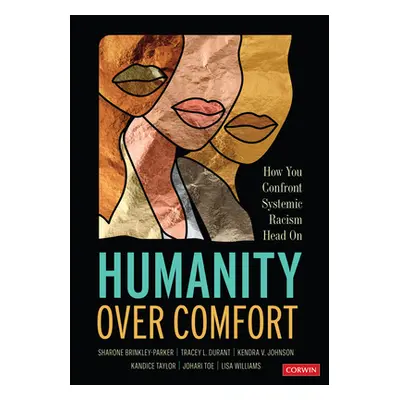 "Humanity Over Comfort: How You Confront Systemic Racism Head on" - "" ("Brinkley-Parker Sharone