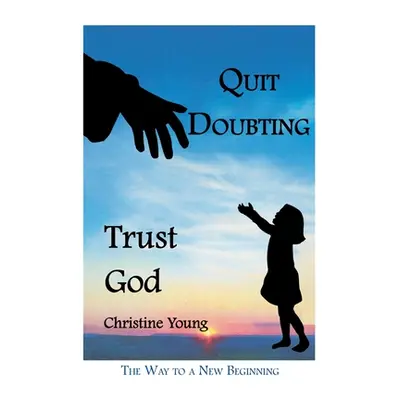 "Quit Doubting, Trust God" - "" ("Young Christine")(Paperback)