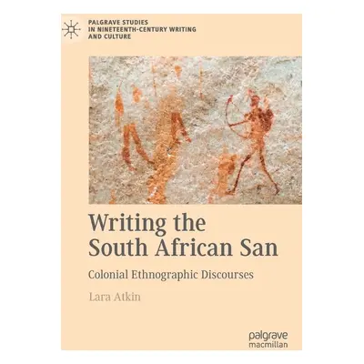 "Writing the South African San: Colonial Ethnographic Discourses" - "" ("Atkin Lara")(Pevná vazb