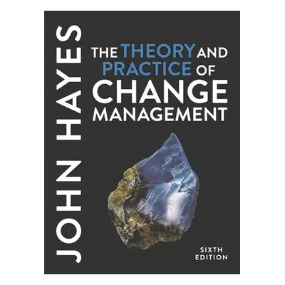 "The Theory and Practice of Change Management" - "" ("Hayes John")(Paperback)