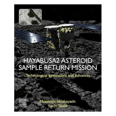 "Hayabusa2 Asteroid Sample Return Mission: Technological Innovation and Advances" - "" ("Hirabay