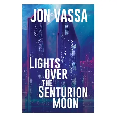 "Lights Over the Senturion Moon" - "" ("Vassa Jon")(Paperback)