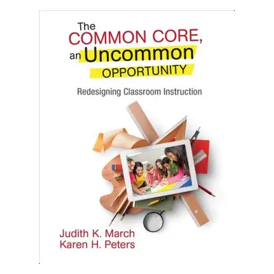 "The Common Core, an Uncommon Opportunity: Redesigning Classroom Instruction" - "" ("March Judit