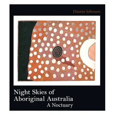 "Night Skies of Aboriginal Australia" - "" ("Johnson Dianne")(Paperback)