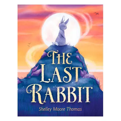 "The Last Rabbit" - "" ("Thomas Shelley Moore")(Paperback)