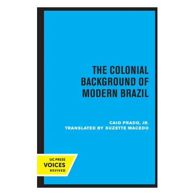 "The Colonial Background of Modern Brazil" - "" ("Prado Caio")(Paperback)