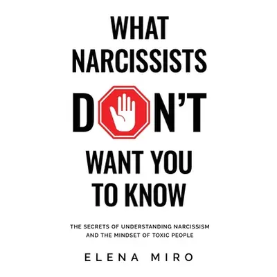 "What Narcissists DON'T Want People to Know: The Secrets of Understanding Narcissism and the Min