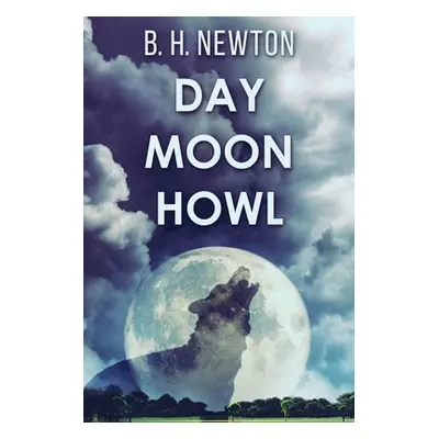 "Day Moon Howl" - "" ("Newton B. H.")(Paperback)