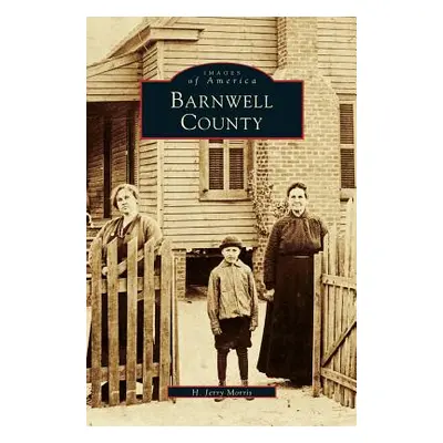 "Barnwell County" - "" ("Morris H. Jerry")(Pevná vazba)