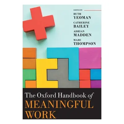 "The Oxford Handbook of Meaningful Work" - "" ("Yeoman Ruth")(Pevná vazba)