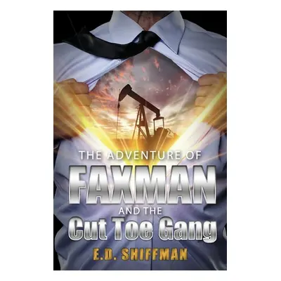 "The Adventure of Faxman and the Cut Toe Gang: Volume 1" - "" ("Shiffman E. D.")(Paperback)