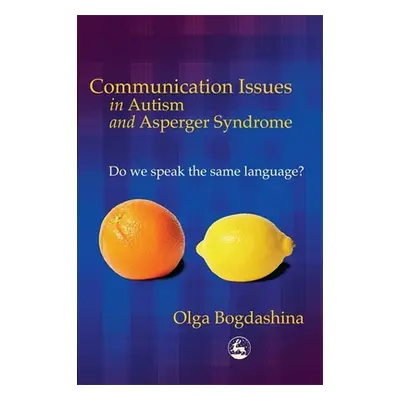 "Communication Issues in Autism and Asperger Syndrome: Do We Speak the Same Language?" - "" ("Bo