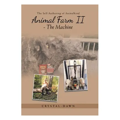 "Animal Farm Ii - the Machine: The Self Authoring of Animalkind" - "" ("Short Crystal-Dawn")(Pev